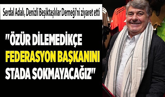 Serdal Adalı, Denizli Beşiktaşlılar Derneği'ni ziyaret etti