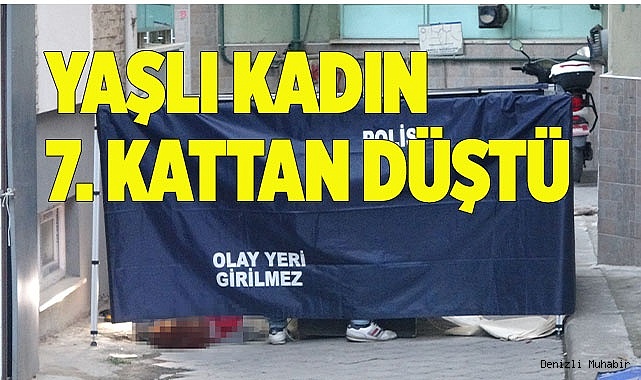 Yaşlı kadın 7. kattan düştü