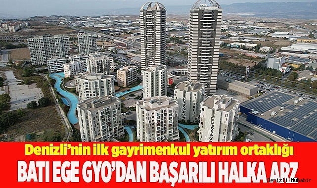 BATI EGE GYO’DAN BAŞARILI HALKA ARZ