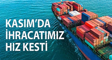 Kasım 2023 ayı ihracat verileri açıklandı  
