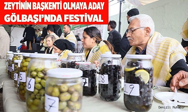 ZEYTİNİN BAŞKENTİ OLMAYA ADAY GÖLBAŞI’NDA FESTİVAL  