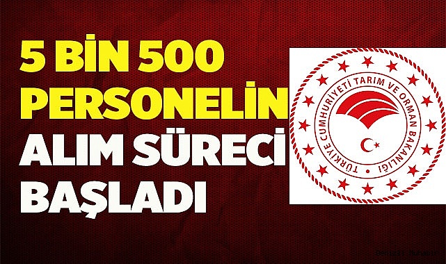 5 BİN 500 PERSONELİN ALIM SÜRECİ BAŞLADI