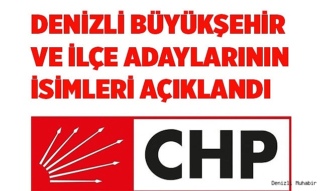 CHP'NİN DENİZLİ BÜYÜKŞEHİR VE İLÇE ADAYLARI AÇIKLANDI