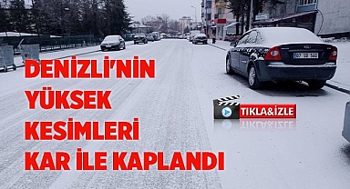 Denizli'nin yüksek kesimleri kar ile kaplandı