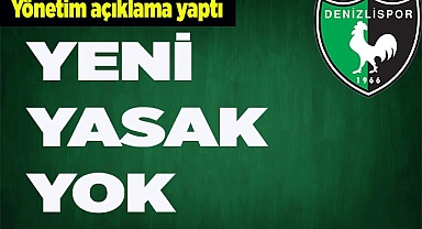 DENİZLİSPOR'DA YENİ YASAK YOK
