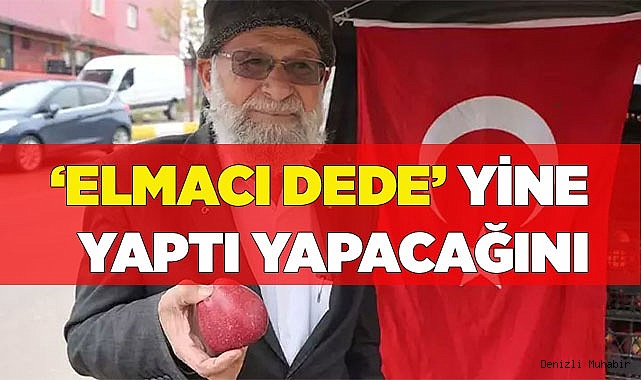 Elmacı Dede yine yaptı yapacağını