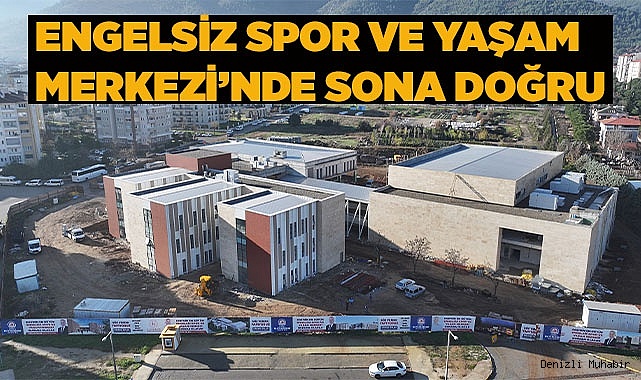 Engelsiz Spor ve Yaşam Merkezi’nde sona doğru