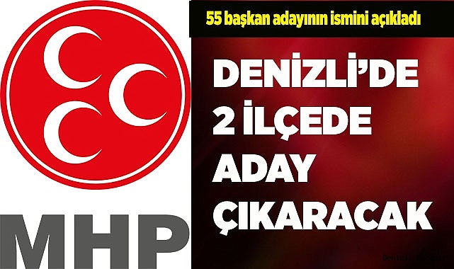 MHP, Denizli'de 2 ilçede aday çıkaracak