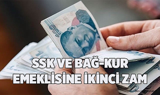 SSK VE BAĞ-KUR EMEKLİSİNE İKİNCİ ZAM