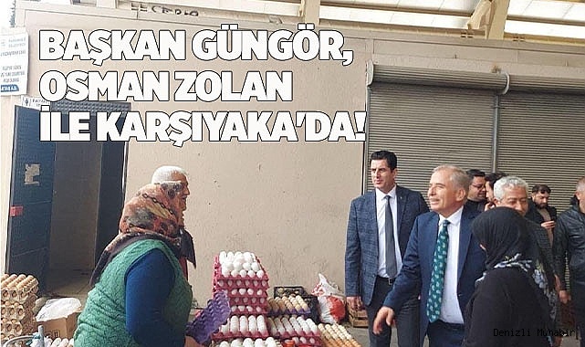 Başkan Güngör,  Osman Zolan ile Karşıyaka'da! 