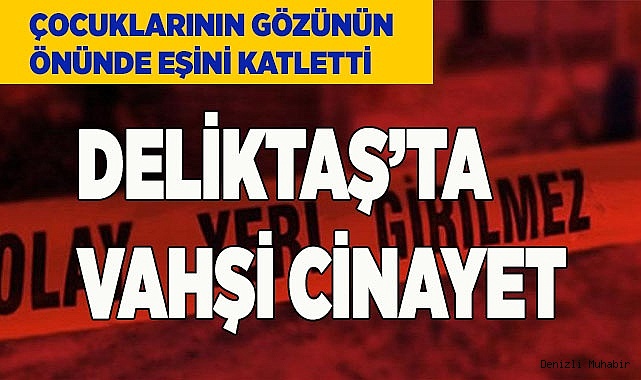 Eşini, çocuklarının gözünün önünde öldürdü