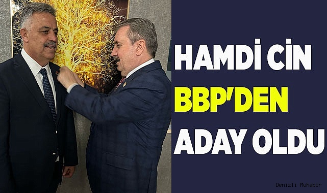 HAMDİ CİN BBP'DEN ADAY OLDU