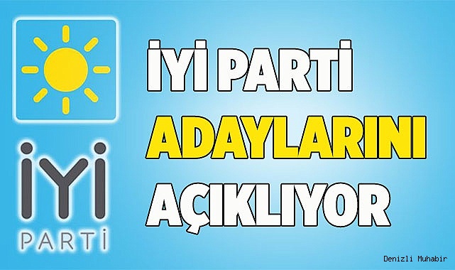 İYİ PARTİ ADAYLARINI AÇIKLIYOR