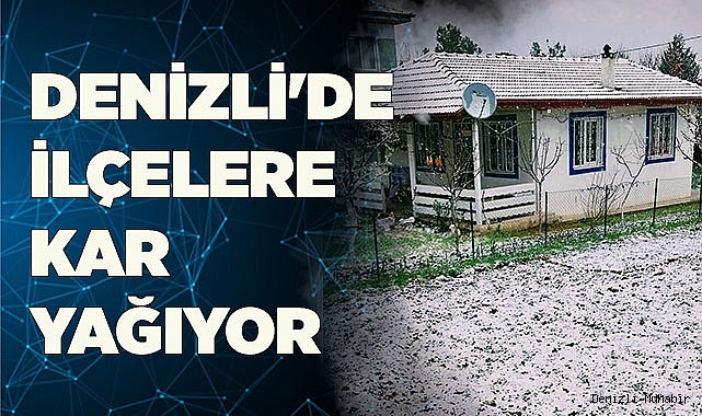 Denizli'de İlçeler beyaza büründü