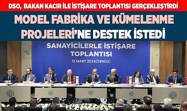 DSO,  BAKAN KACIR İLE İSTİŞARE TOPLANTISI GERÇEKLEŞTİRDİ