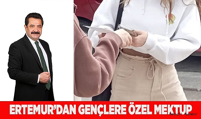 ERTEMUR’DAN GENÇLERE ÖZEL MEKTUP