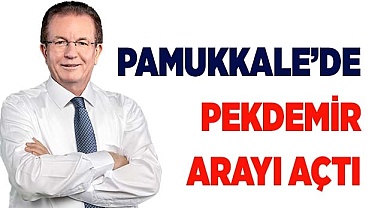 PAMUKKALE’DE PEKDEMİR ARAYI AÇTI
