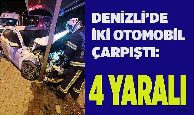 Denizli’de iki otomobil çarpıştı: 4 yaralı