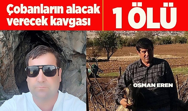 2 çobanın tartışması kanlı bitti; 1 ölü