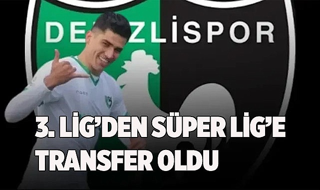 3. Lig’den Süper Lig’e transfer oldu