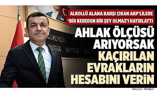AHLAK ÖLÇÜSÜ ARIYORSAK KAÇIRILAN EVRAKLARIN HESABINI VERİN