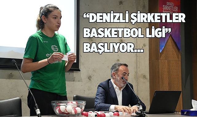 “DENİZLİ ŞİRKETLER BASKETBOL LİGİ” BAŞLIYOR…