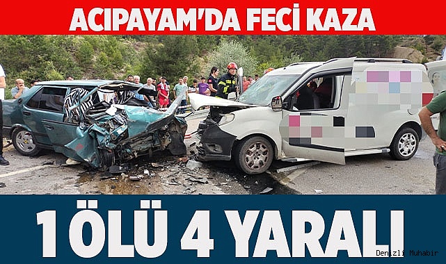 Acıpayam'da feci kaza 1 ölü 4 yaralı