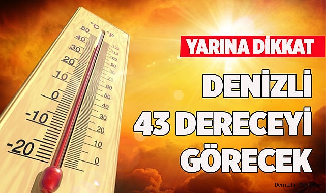 DENİZLİ 43 DERECEYİ GÖRECEK