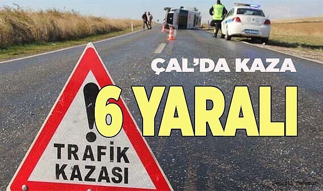 Denizli'de meydana gelen kazada 6 kişi yaralandı