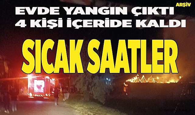 Kapı tutuşunca içeride mahsur kalan 4 kişi için ölüm kalım savaşı verildi