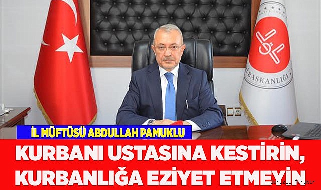 Kurbanı ustasına kestirin, kurbanlığa eziyet etmeyin