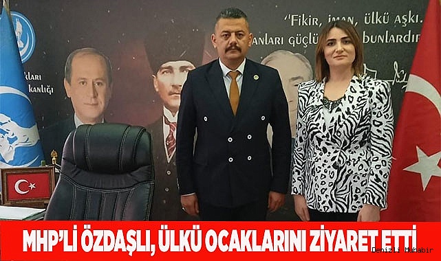 MHP’Lİ ÖZDAŞLI, ÜLKÜ OCAKLARINI ZİYARET ETTİ