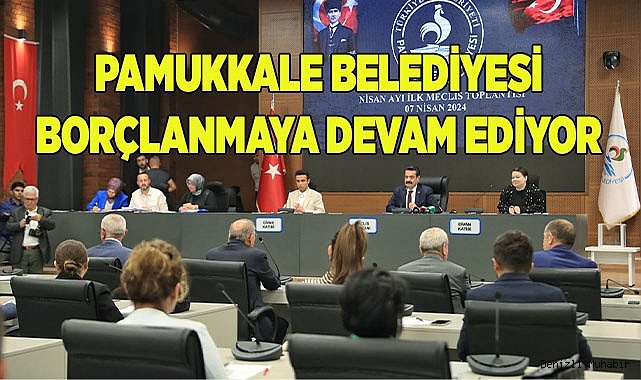 Pamukkale Belediyesi borçlanmaya devam ediyor