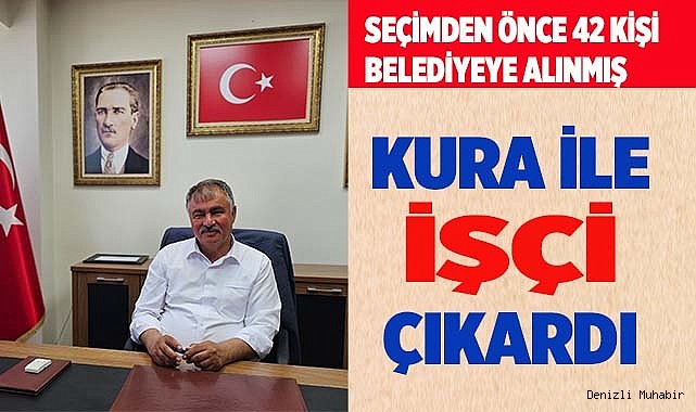 SEÇİMDEN ÖNCE 42 KİŞİ BELEDİYEYE ALINMIŞ