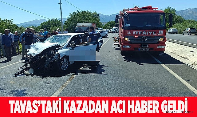 Tavas’taki kazadan acı haber geldi