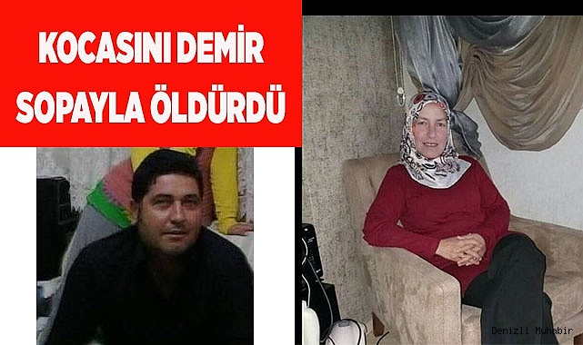 Kocasını demir sopayla öldürdü