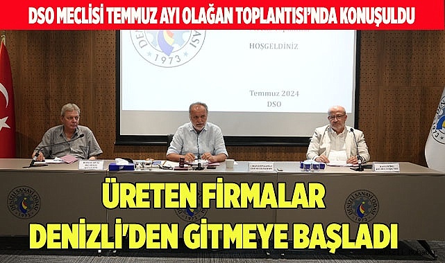 ÜRETEN FİRMALAR DENİZLİ'DEN GİTMEYE BAŞLADI