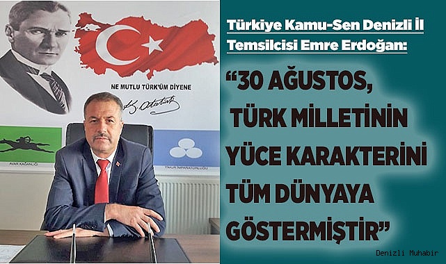 “30 AĞUSTOS TÜRK MİLLETİNİN YÜCE KARAKTERİNİ TÜM DÜNYAYA GÖSTERMİŞTİR”