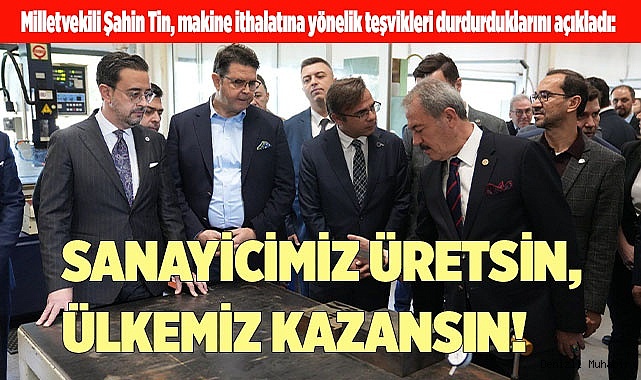 SANAYİCİMİZ ÜRETSİN, ÜLKEMİZ KAZANSIN!