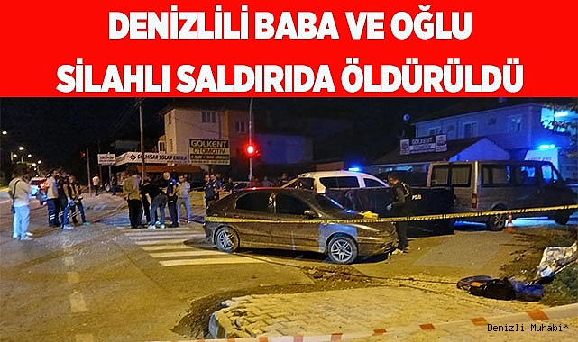 Baba ve oğul silahlı saldırıda öldürüldü
