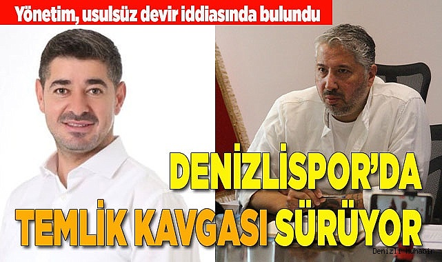 DENİZLİSPOR’DA TEMLİK KAVGASI SÜRÜYOR