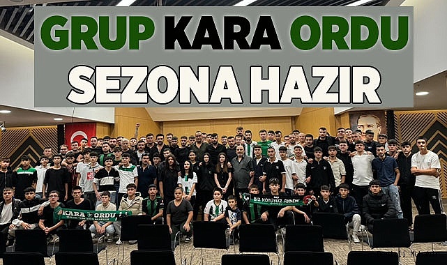 GRUP KARA ORDU SEZONA HAZIR
