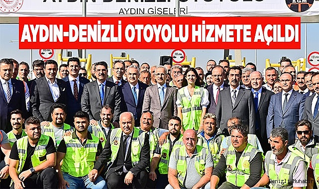 AYDIN-DENİZLİ OTOYOLU HİZMETE AÇILDI