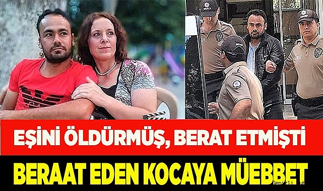 Hamile kadının ölümünden beraat eden kocaya müebbet hapis cezası