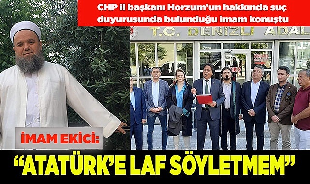 İMAM EKİCİ: “ATATÜRK’E LAF SÖYLETMEM”
