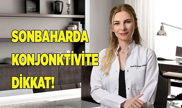Sonbaharda Konjonktivite Dikkat!