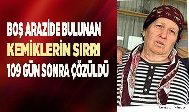 Kemik parçalarının yaşlı kadına ait olduğu kesinleşti