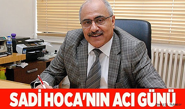 SADİ ÖZTEKİN  HOCA'NIN ACI GÜNÜ