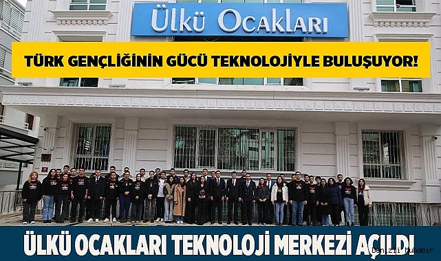 ÜLKÜ OCAKLARI TEKNOLOJİ MERKEZİ AÇILDI