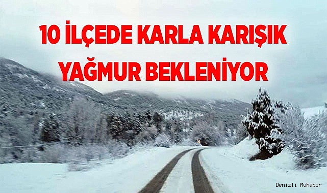 10 İLÇEDE KARLA KARIŞIK YAĞMUR BEKLENİYOR